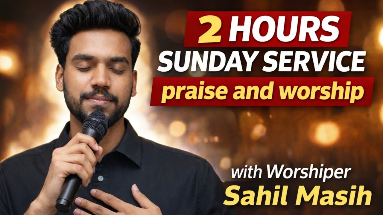 2 Hours| Sunday Service| Har Sham Yeshu Ke Naam| Worshiper Sahil Masih|