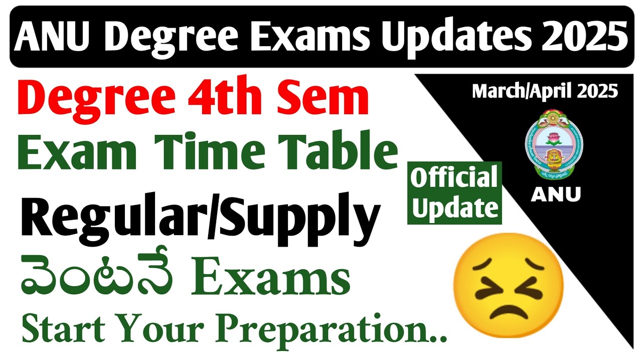 ANU Degree Exam Time Tables Latest Updates Degree 4th Sem Exams Latest Update 4th Sem Official 2025