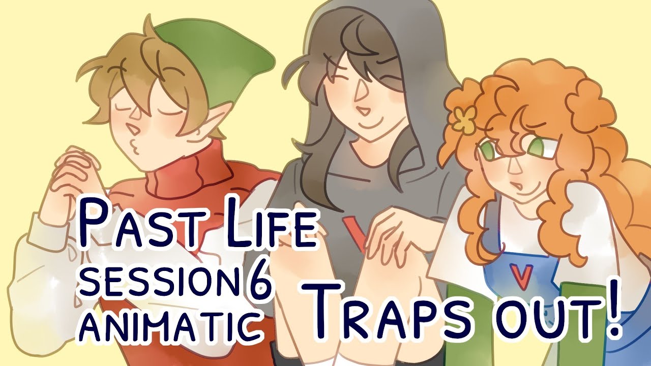 Past Life Session 6 Animatic - Traps out!