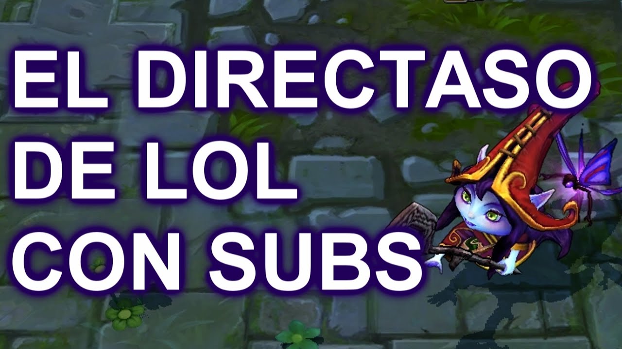 El directaso vuelve de risas y manqueadas, league of legends