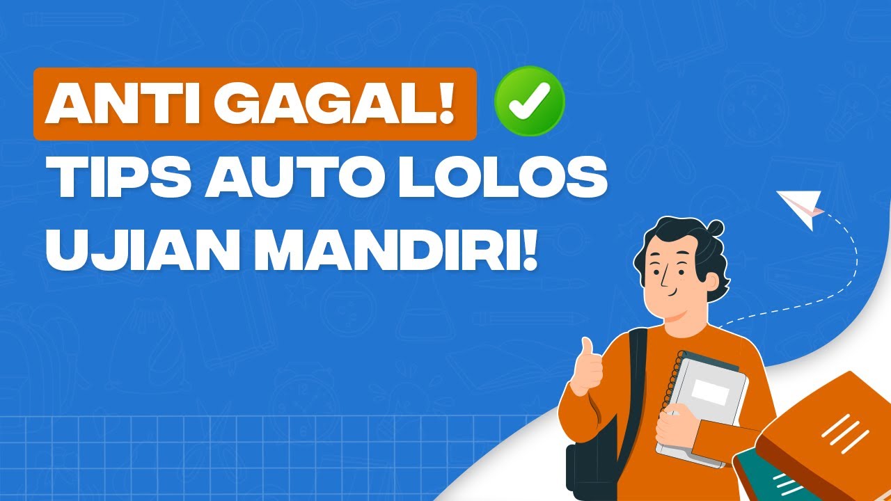 Takut Gak Lolos Ujian Mandiri? Ini Tips Buat Kamu!!