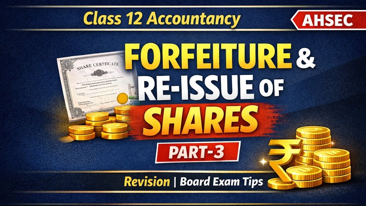 Accountancy class 12revision |Forfeiture and re-issue of share of share |part-3|AHSEC