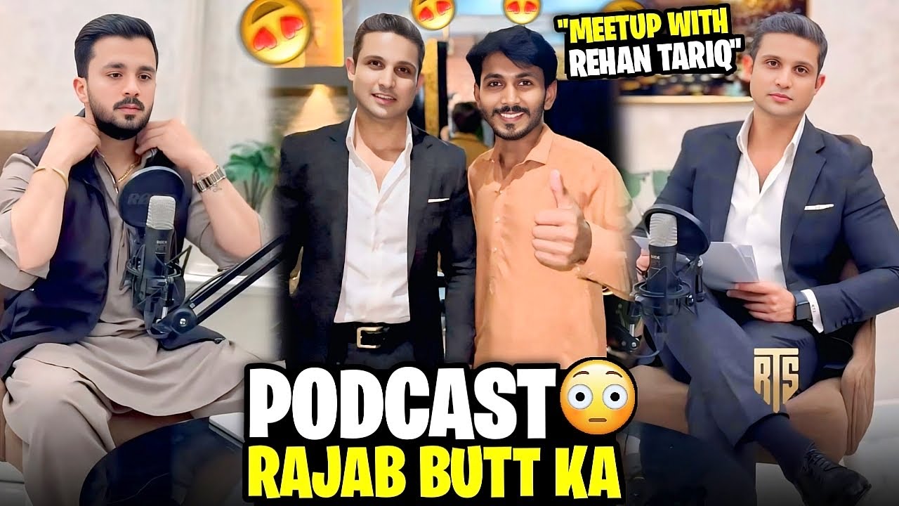 PODCAST Rajab Butt Ka With REHAN TARIQ Meet-up Rajab House 🏠 