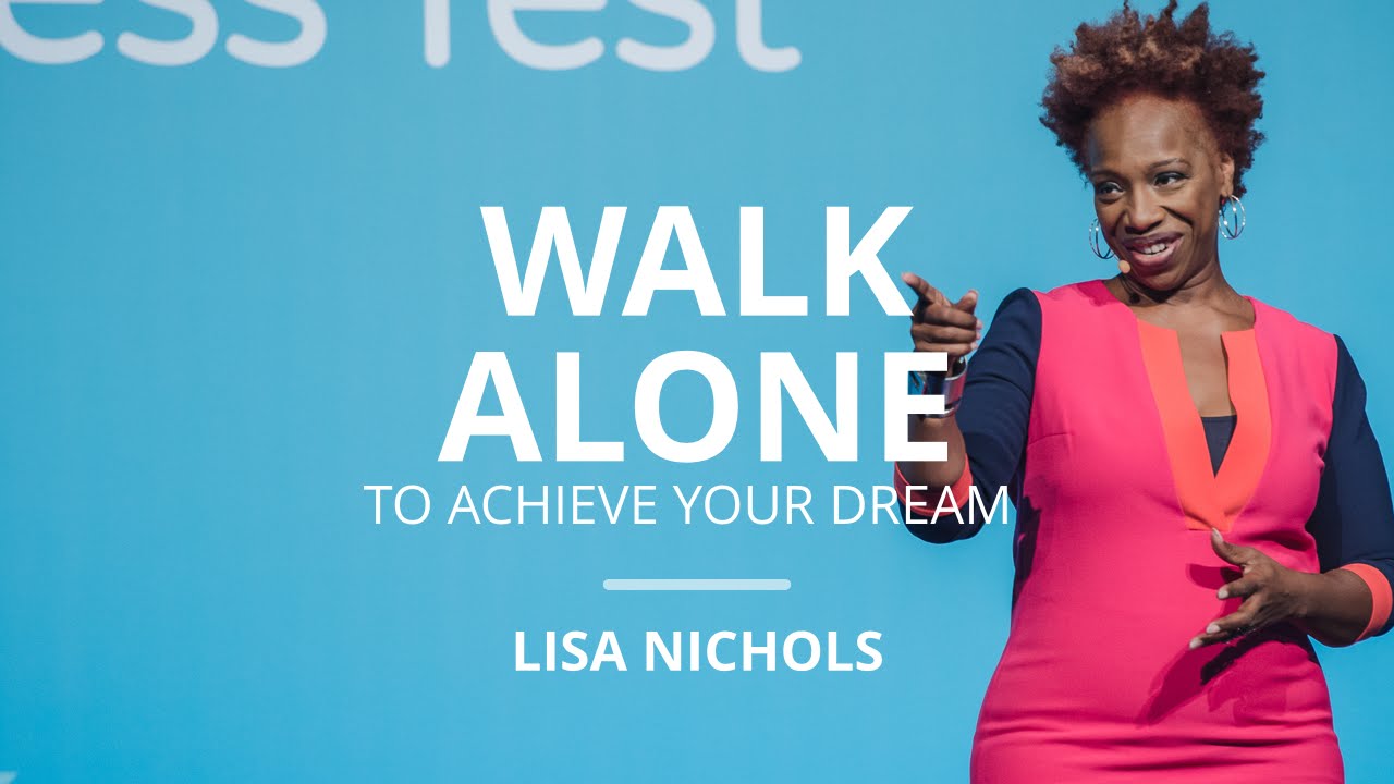 Why You Must Be Willing To Walk Alone To Achieve Your Dream | Lisa Nichols