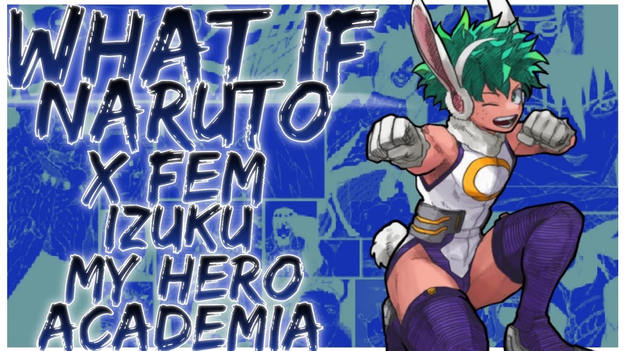 what if Naruto x fem Izuku my hero academia