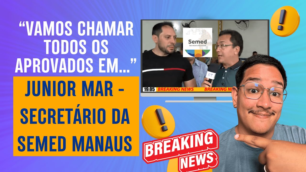 SECRETÁRIO DA SEMED MANAUS CRAVA O CHAMAMENTO DOS APROVADOS CONCURSO!!!