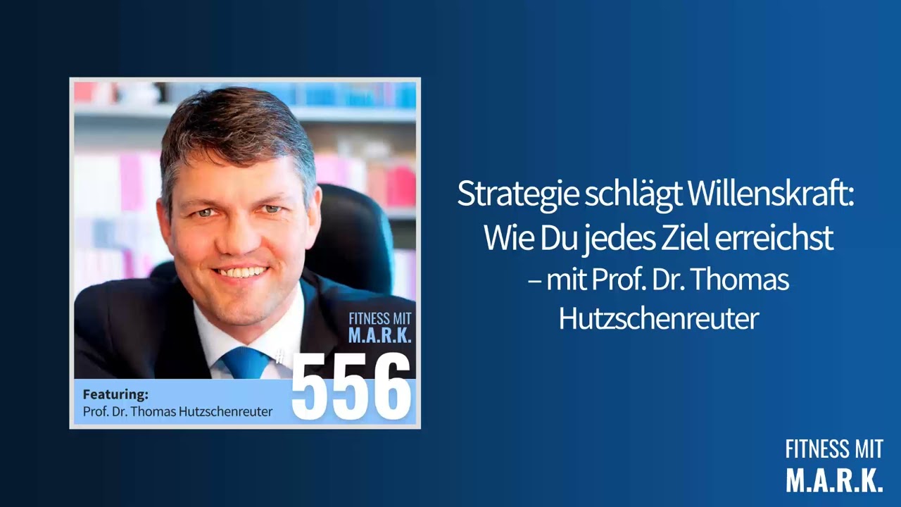 553: Prof. Dr. Thomas Hutzschenreuter Interview (ganze Folge) | Fitness mit Mark [Audio]