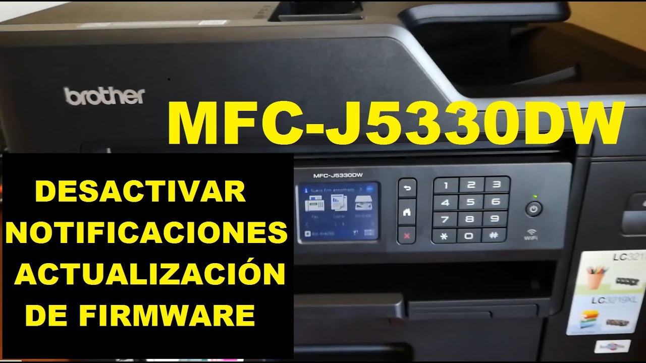 BROTHER MFC-J5330DW DESACTIVAR NOTIFICACION ACTUALIZACION FIRMWARE. MFC J5730DW, MFC-J6530DW