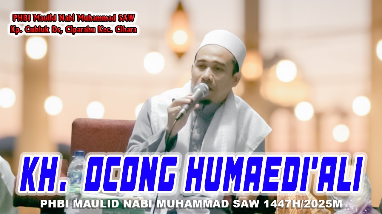 Ceramh Kh. Ocong Humaedi'Ali ||PHBI Maulid Nabi Muhammad SAW 1447H