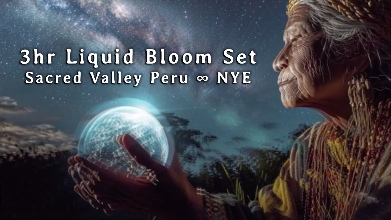 3Hr Liquid Bloom Dj Set @ Sacred Valley Peru for New Years 2026