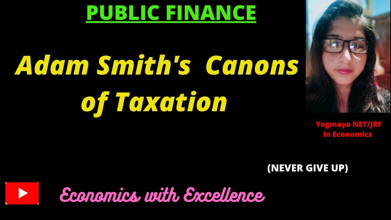 Adam Smith's Canons of Taxation || Other Canons of Taxation