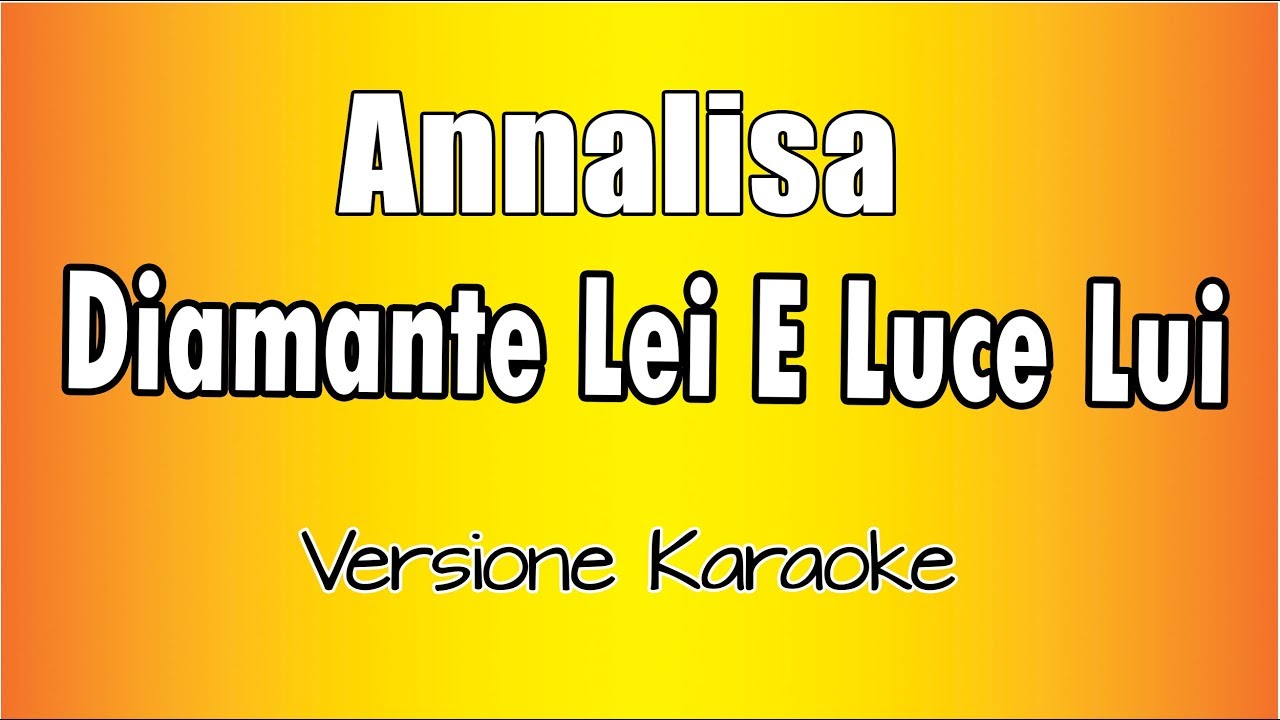 Annalisa -  Diamante Lei e Luce Lui (Versione Karaoke Academy Italia)