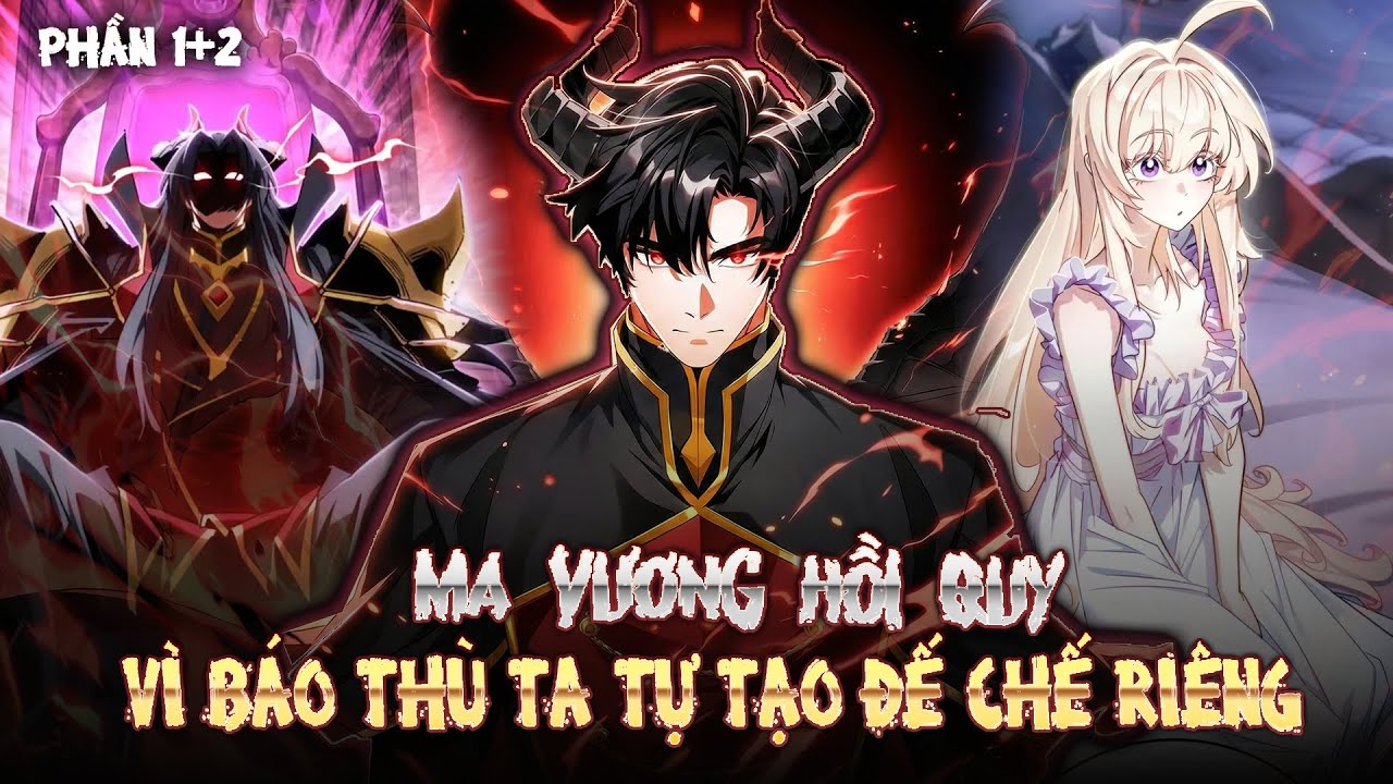 Ma Vương Hồi Quy Dẹp Bỏ Tiêu Chuẩn Rác Rưởi, Tự tạo dựng đế chế riêng Phần 1+2 II Review manhwa II