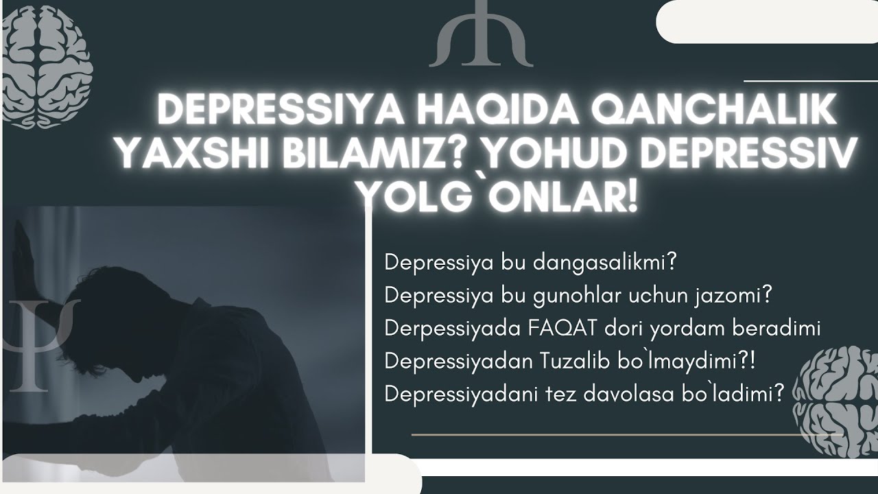 Depressiya haqida qanchalik yaxshi bilasiz? Depressiya haqidagi YOLG`ONLAR (MIFLAR)