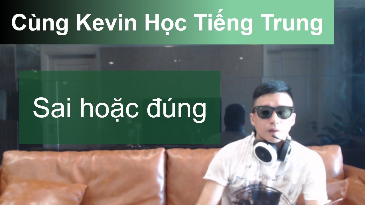 Học Tiếng Trung cơ bản / sai hoặc đúng 190816
