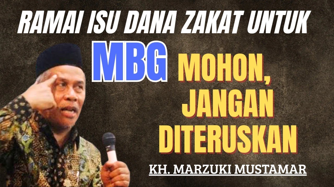 RAMAI ISU DANA ZAKAT UNTUK MBG, KH Marzuki Mustamar, MOHON JANGAN DITERUSKAN #mbg 