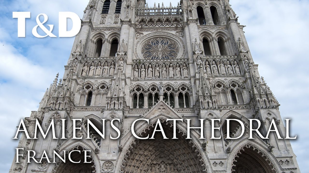 Amiens Cathedral Tourist Guide 🇫🇷 Travel In France - Travel And Discover