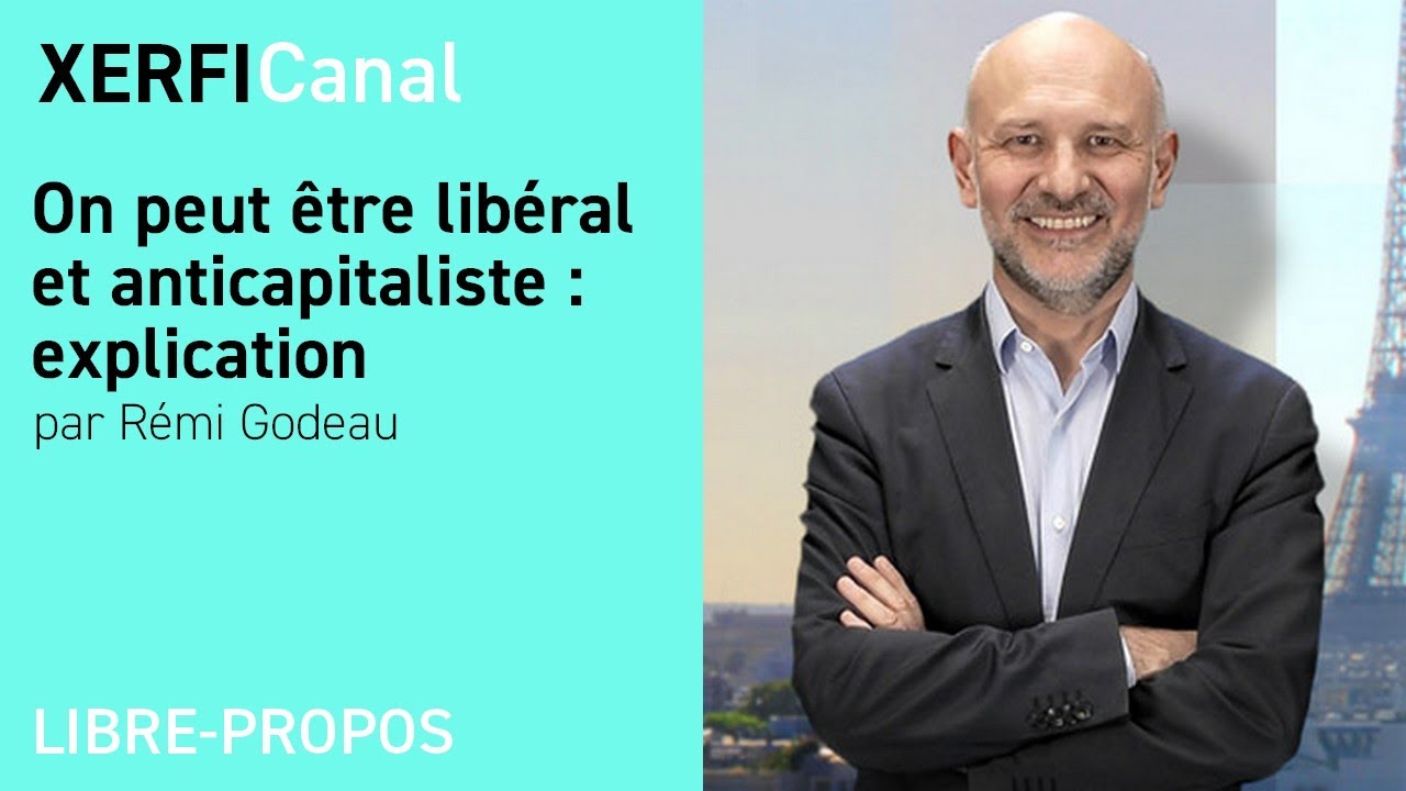 On peut être libéral et anticapitaliste : explication [Rémi Godeau]