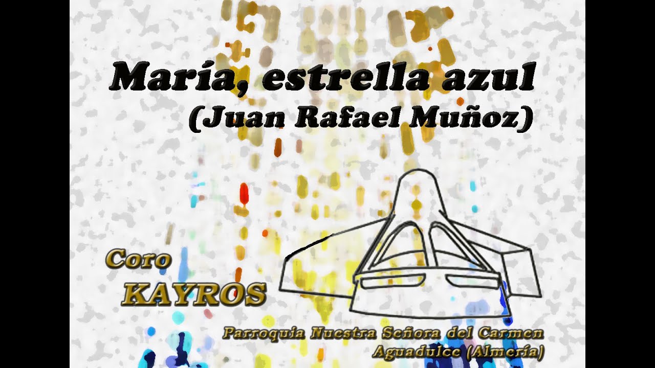Coro KAYROS: María, Estrella Azul (Juan Rafael Muñoz)