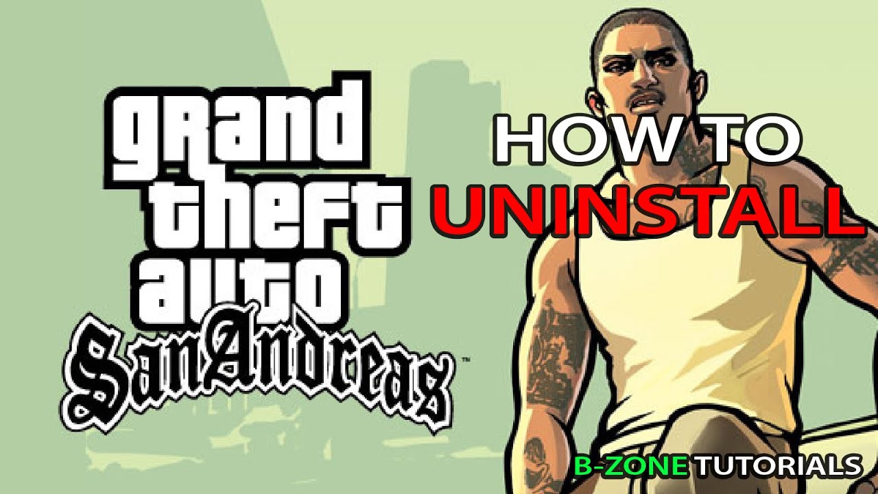 B-ZONE TUTORIALS: Uninstall GTA San Andreas / Dezinstalare GTA San Andreas