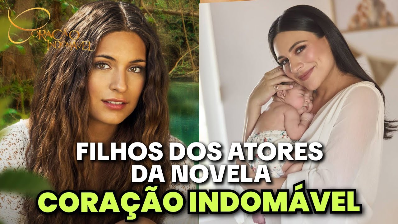 CONHEÇA OS FILHOS DOS ATORES DA NOVELA CORAÇÃO INDOMÁVEL 