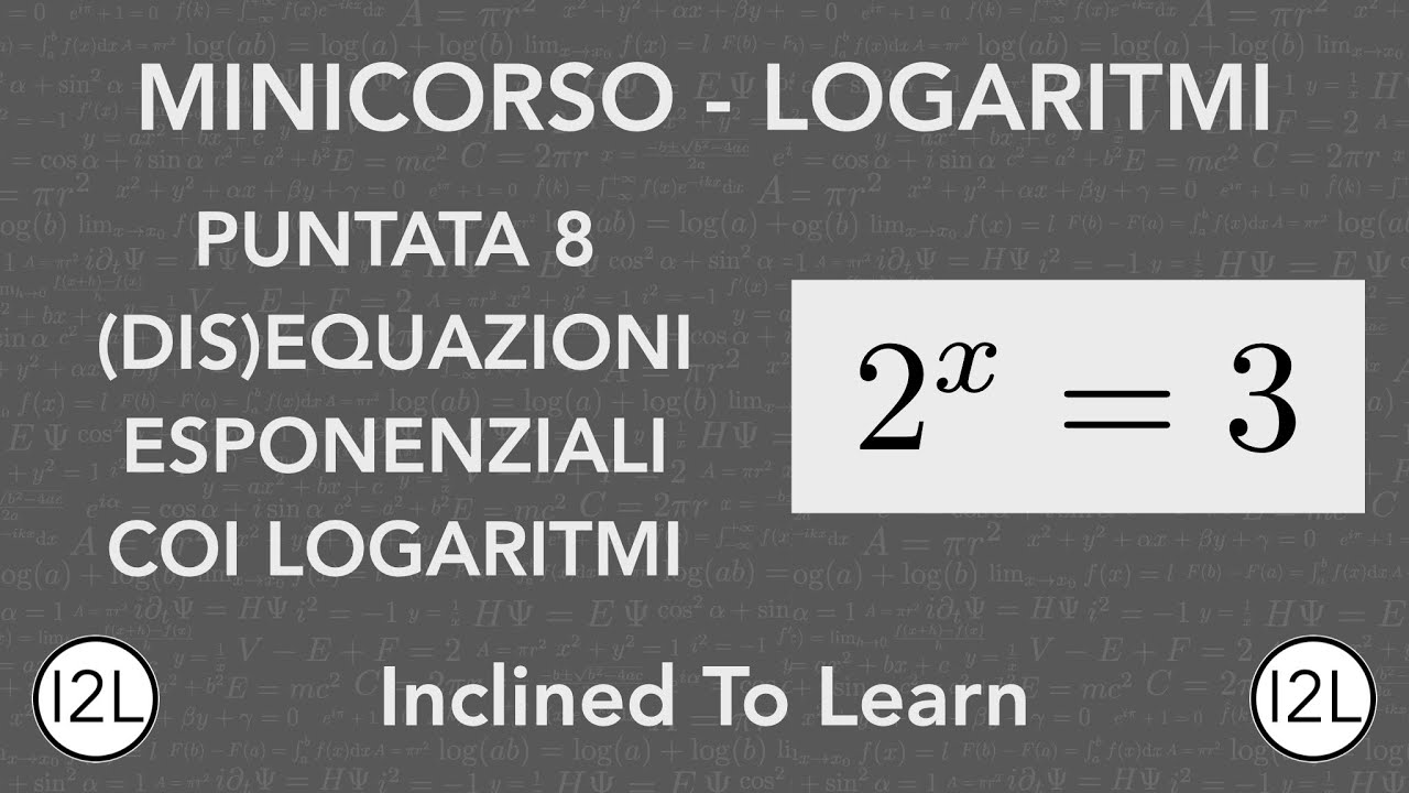Equazioni e Disequazioni Esponenziali risolubili coi Logaritmi | Minicorso Logaritmi | I2L