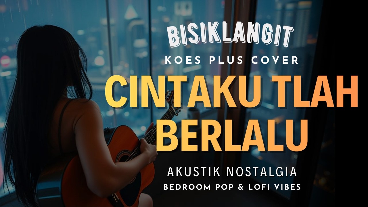 [ Koes Plus - Cover ] Cintaku T'lah Berlalu - Bisiklangit | Akustik Nostalgia