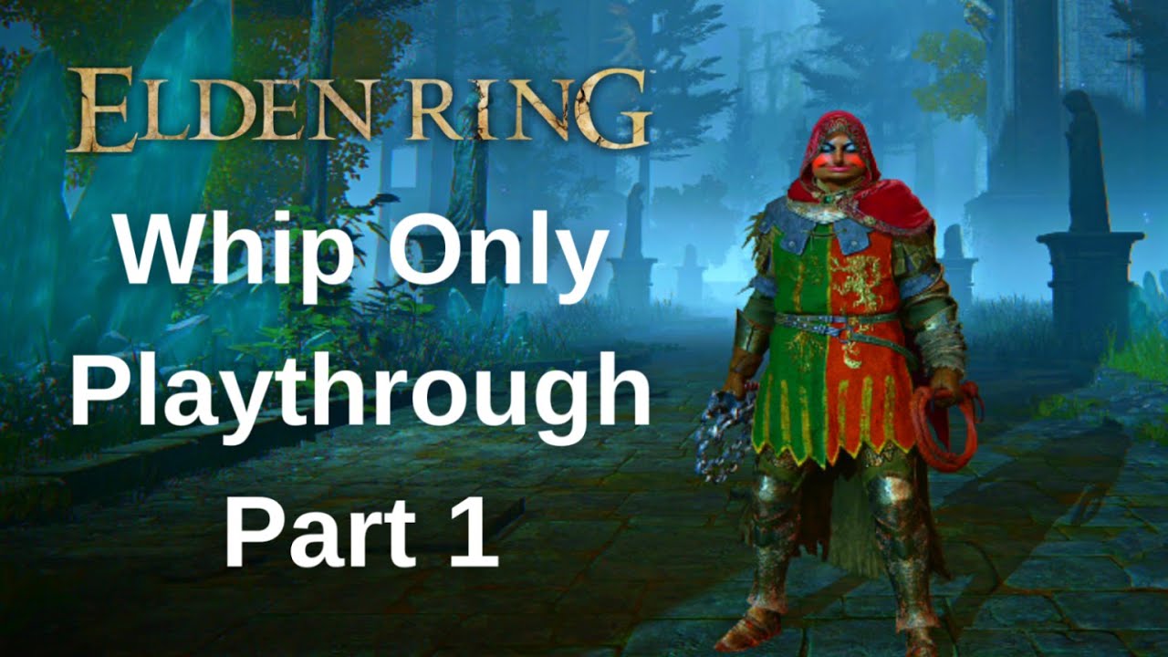 Elden Ring Whip Only Walkthrough Gameplay - Part 1