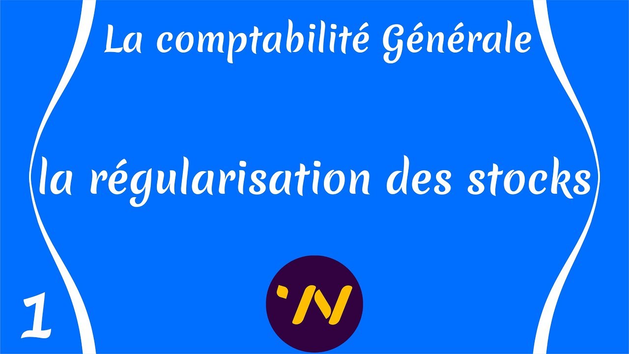 1_ la régularisation des stocks : Travaux d'inventaire