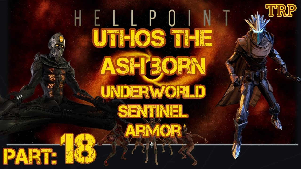 HELLPOINT: Walkthrough | PART 18 | Uthos The Ash Born - Underworld Sentinel Armor - Alma Mater