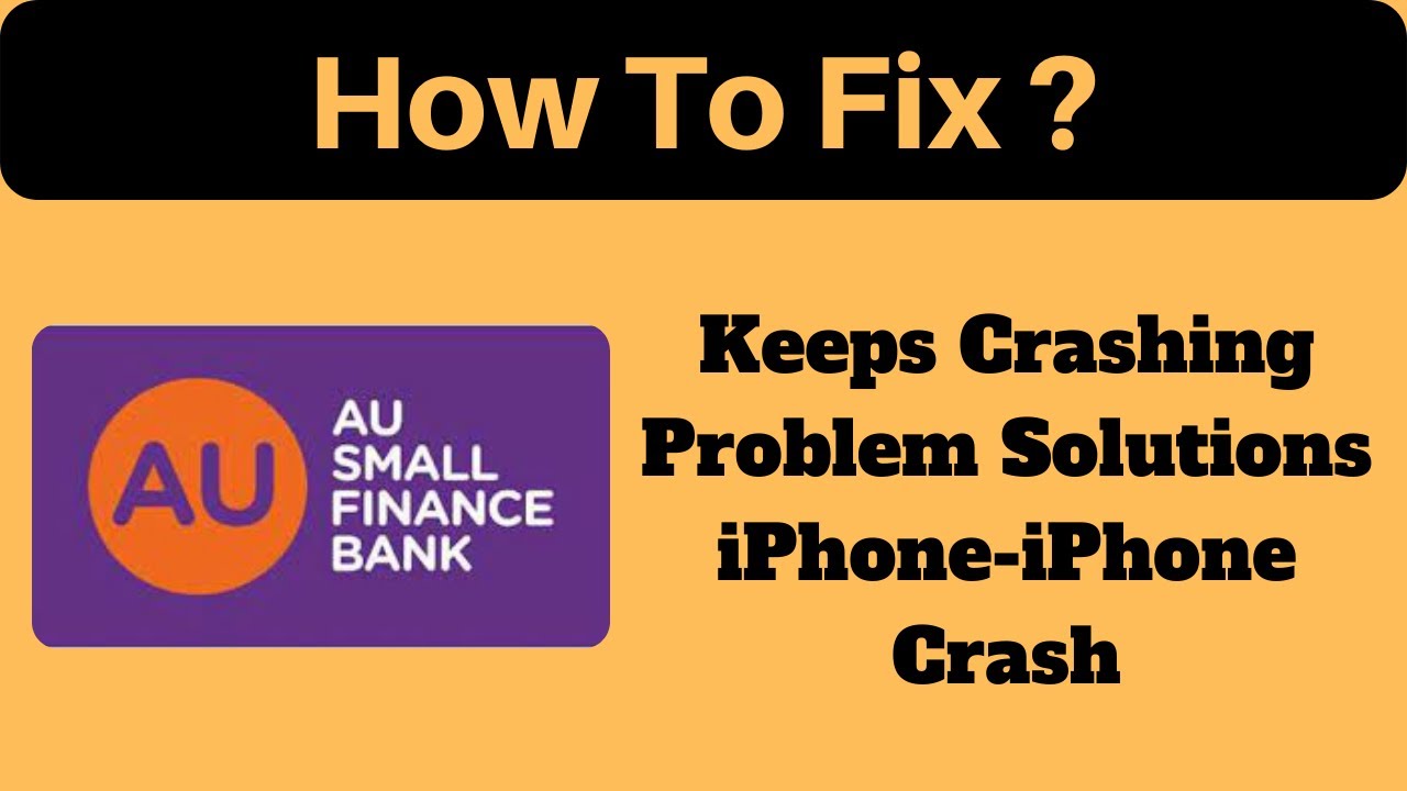 How to Fix AU Bank App Keeps Crashing Problem Solutions iPhone - Fix AU Bank App Crash