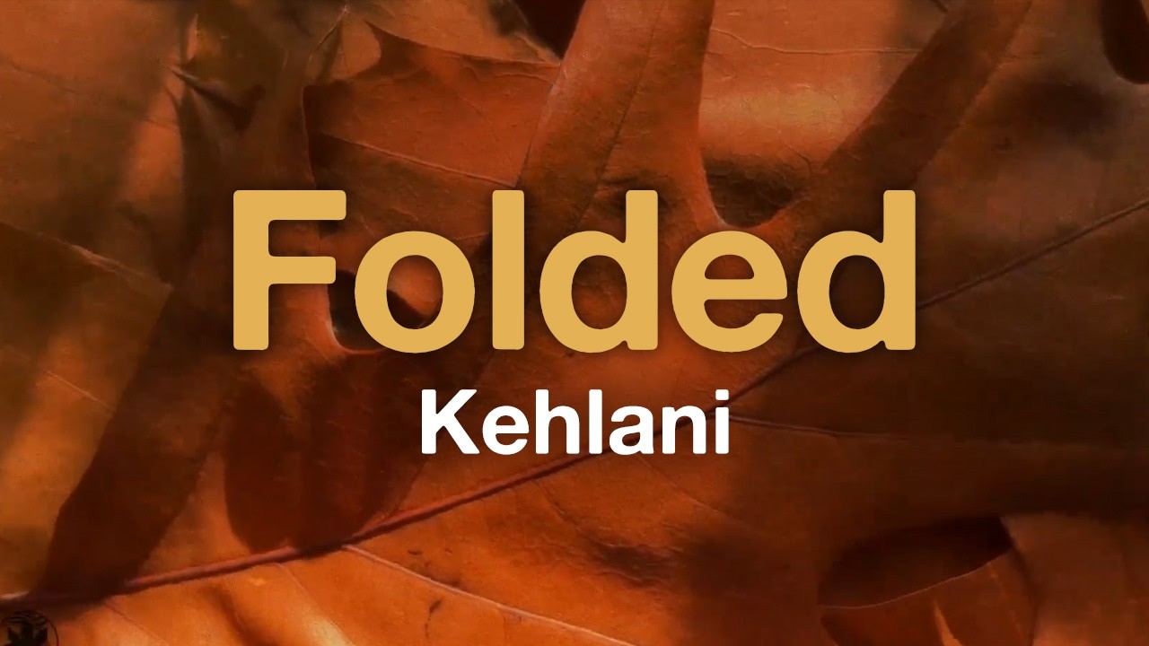 Kehlani - Folded (Lyrics)