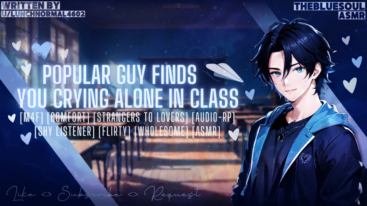 Popular Guy Finds You Crying Alone in Class ASMR [M4F] [Comfort] [Shy Listener] [Flirty] [Wholesome]