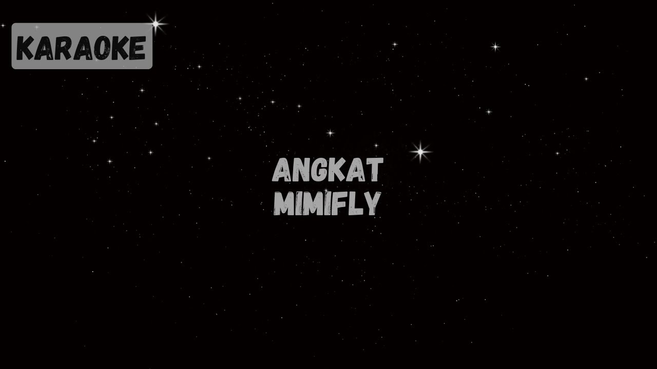 MimiFly - Angkat [Karaoke]