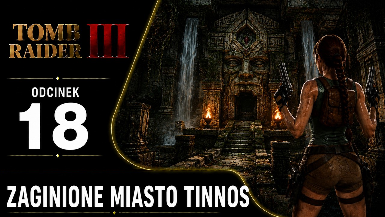 Zagrajmy w Tomb Raider 3. Odcinek 18: 