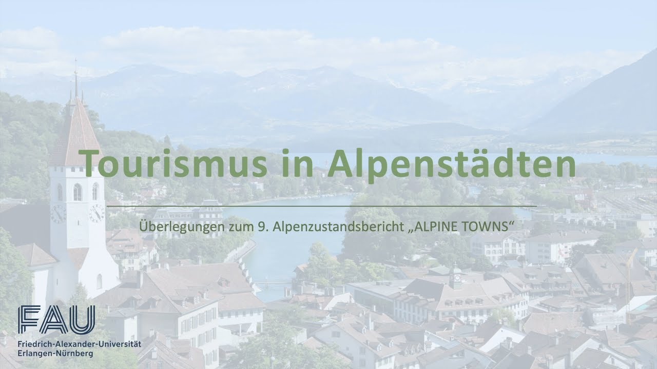 Die Alpen - Tourismus in den Alpenstädten [FAU Science]