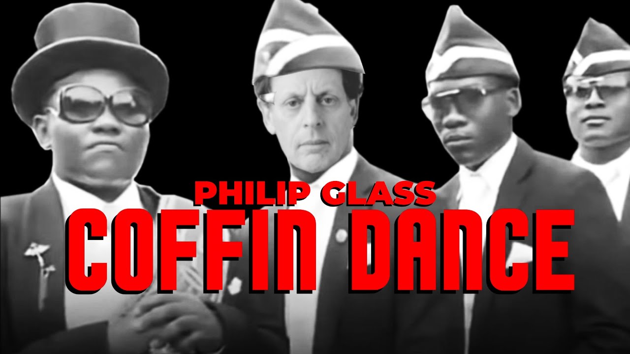 COFFIN DANCE but it's a PHILIP GLASS Soundtrack