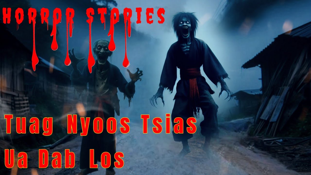 Horror Stories​ - Tuag​ Nyoos​ Tsias​ Ua​ Dab​ Los​ 06-10-2024