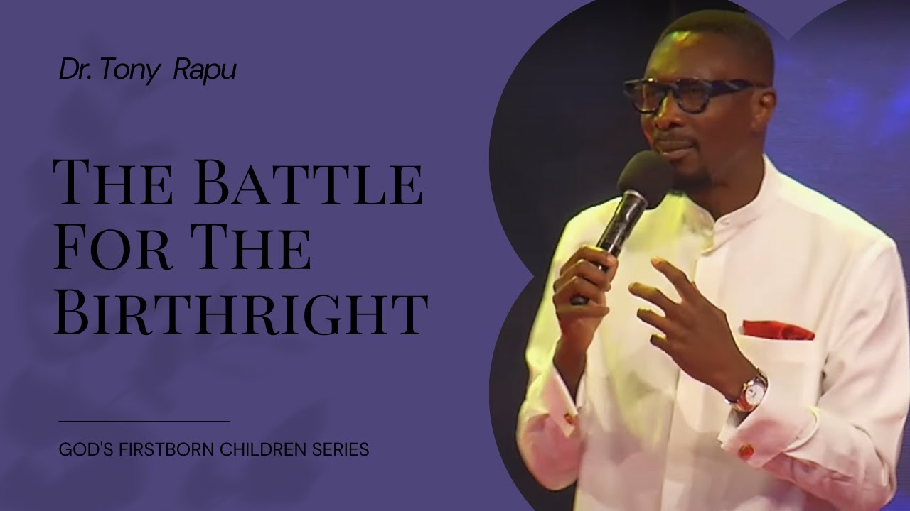 Dr. Tony Rapu | The Battle for The Birthright