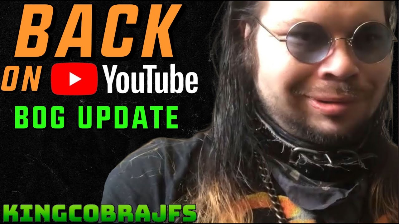 KingCobraJFS Back on YouTube - Bog Update!