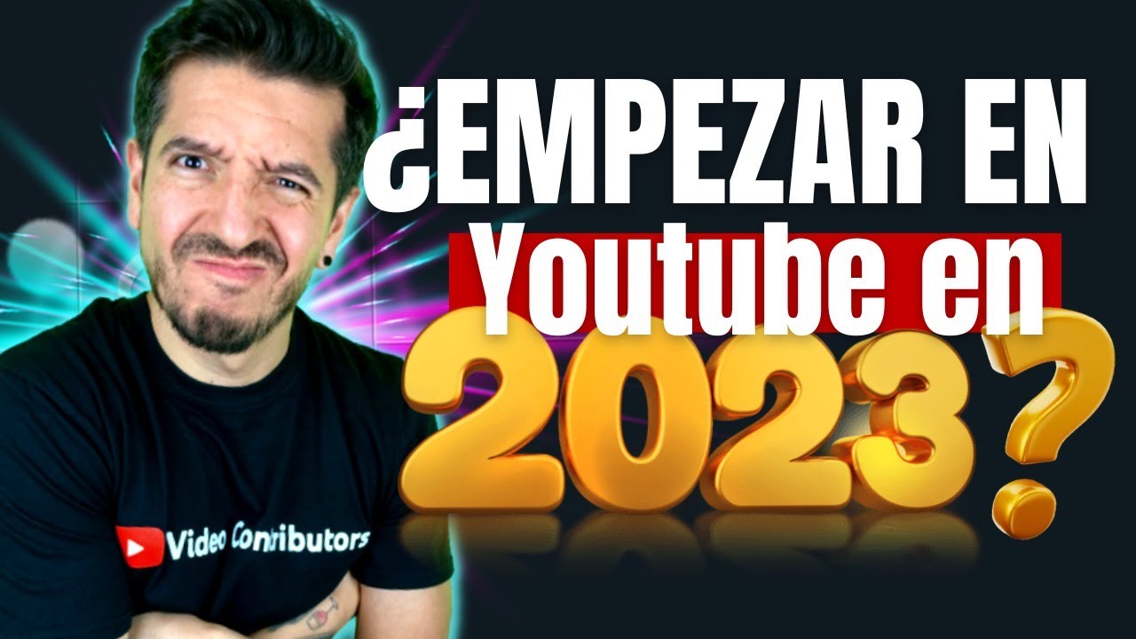 C&oacute;mo EMPEZAR en YouTube en 2023 | &iquest;A&uacute;n es POSIBLE CRECER en YouTube?