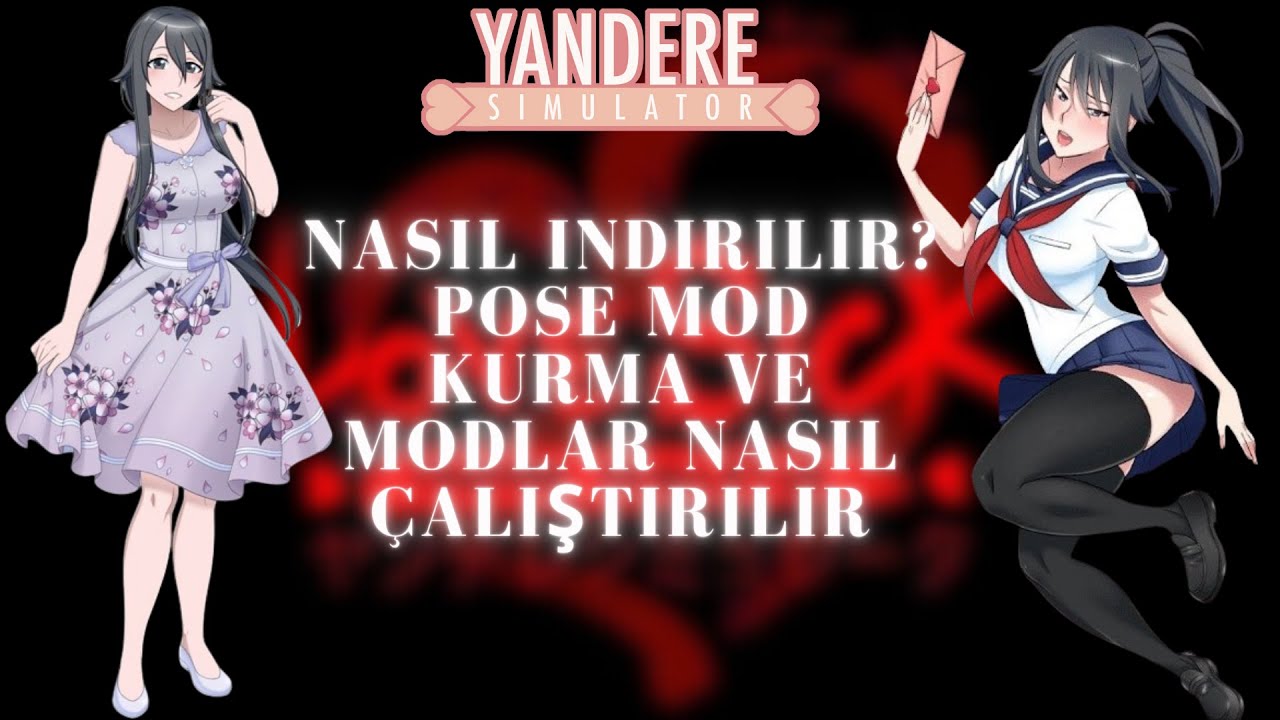 Yandere Simulator ve Pose mod nasıl indirilir? Pose Mod'un i&ccedil;ine DL nasıl eklenir? TUTORIAL
