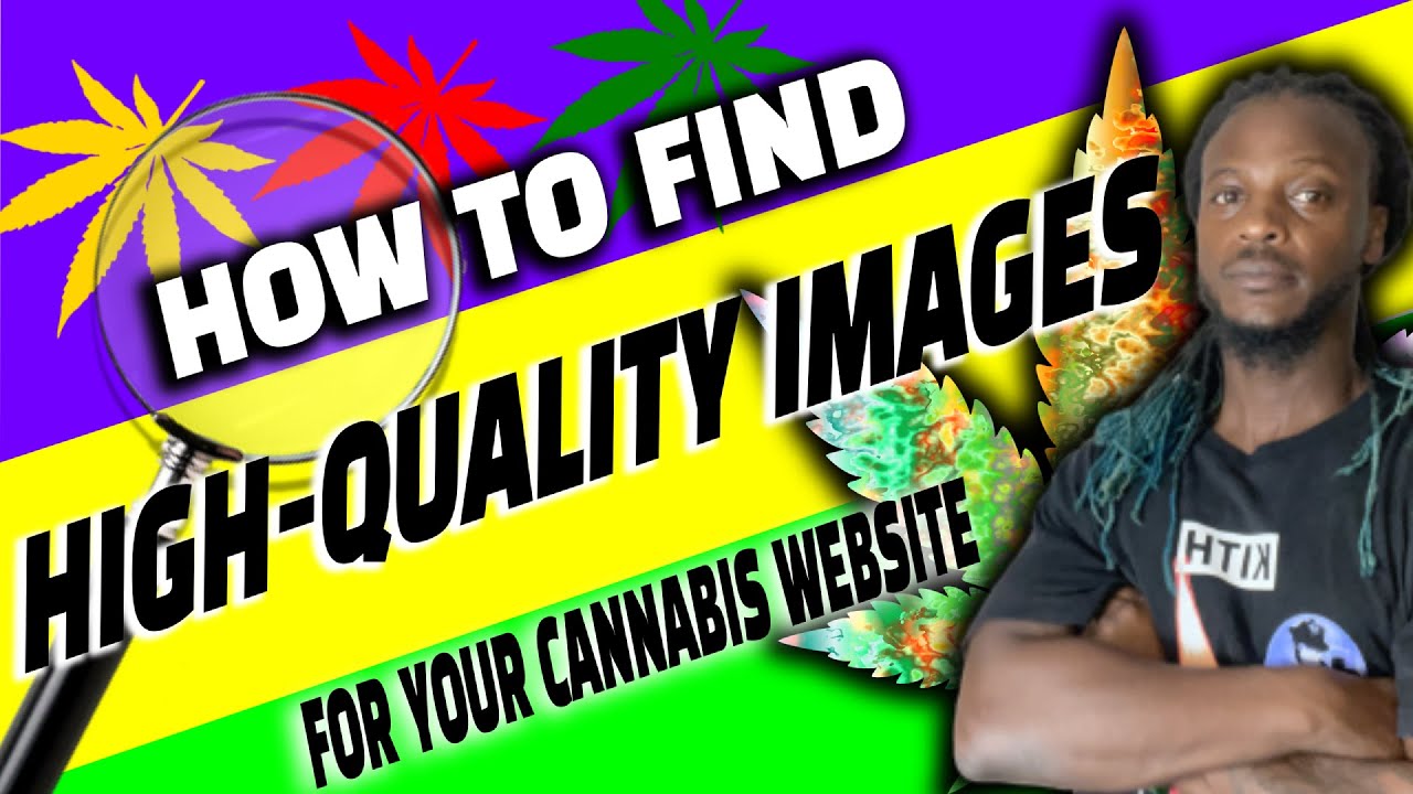 Discover The Best Sources of High-Quality Images for Your Cannabis Website #MarijuanaWebsiteDesign
