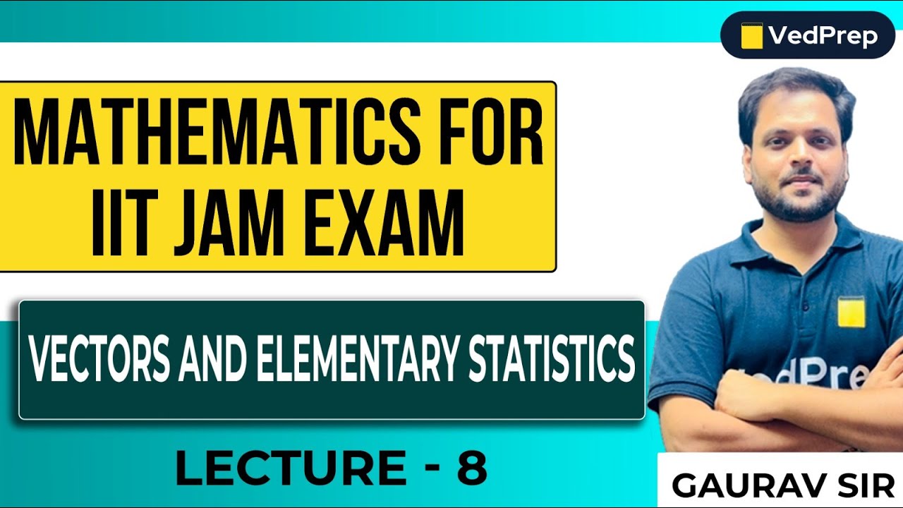 Vectors and Elementary Statistics | IIT JAM Mathematics for Chemistry | Lec-8 | VedPrep Chem Academy