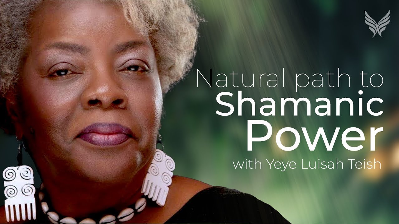 African Shamanism and the Natural Path to Shamanic Power | Yeye Luisah Teish