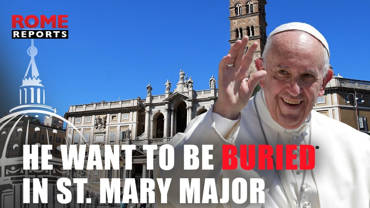 Why does Pope Francis want to be buried in St. Mary Major and not in the Vatican?
