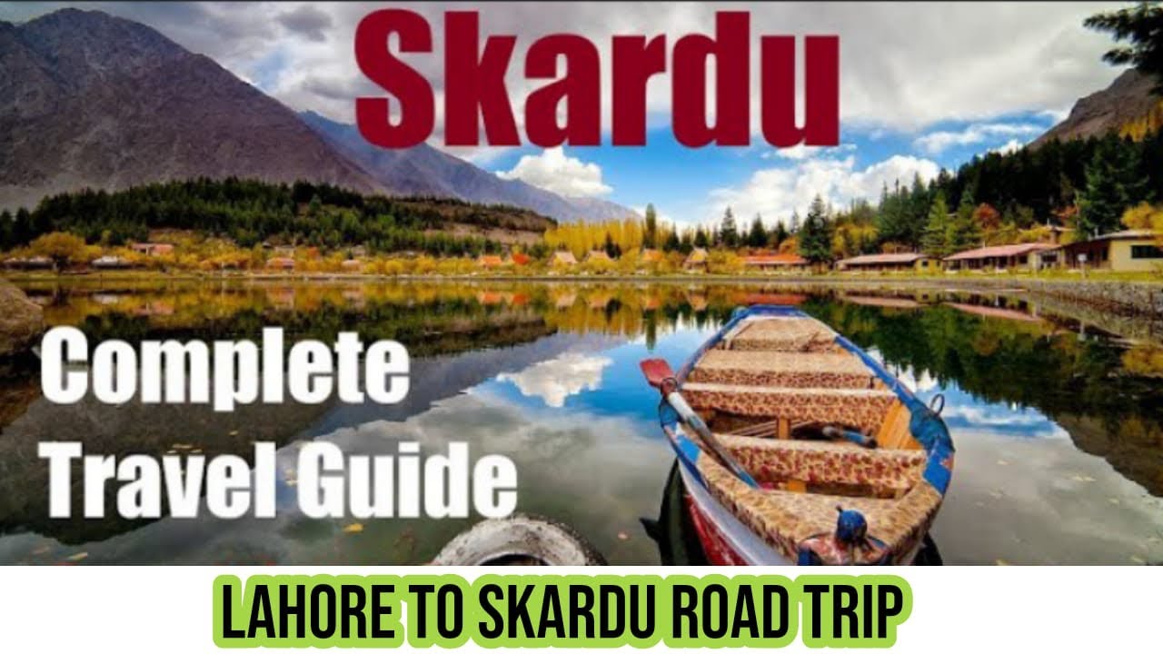 Lahore to Skardu Road Trip 2022 | Complete travel Guide
