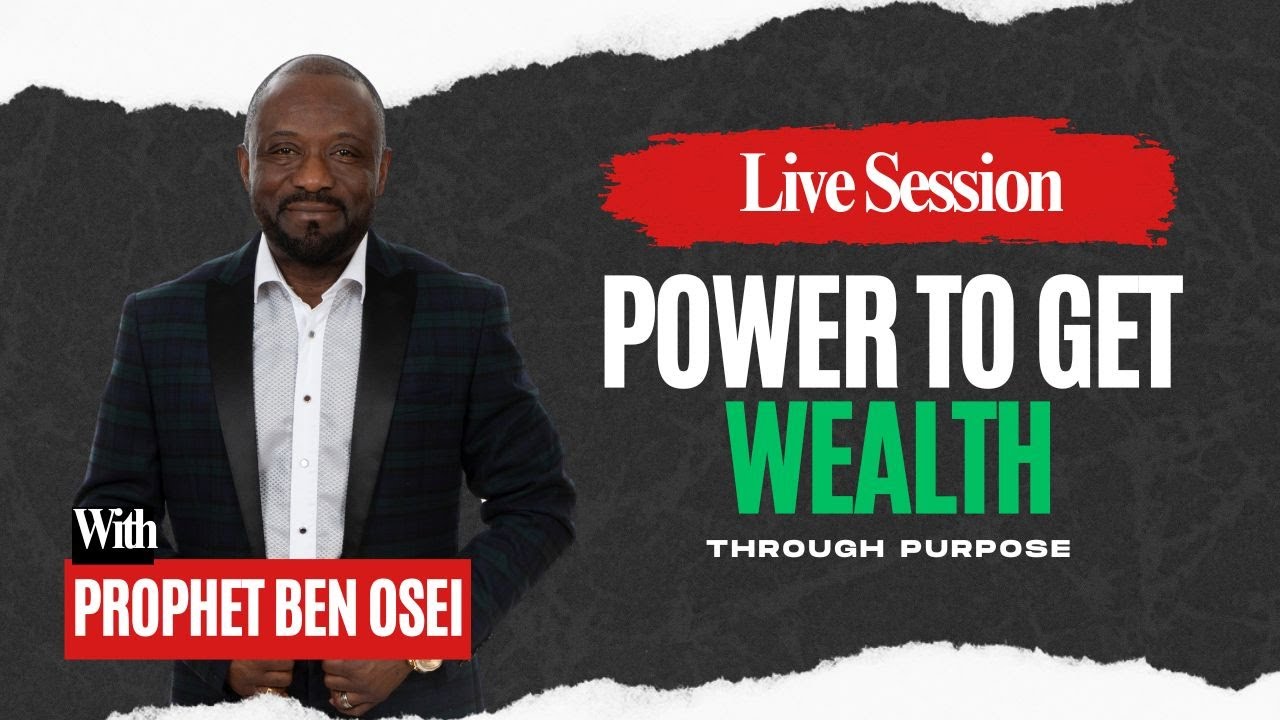 Sunday Empowerment Service | Prohpet Ben Osei |Power To Get Wealth Through Purpose