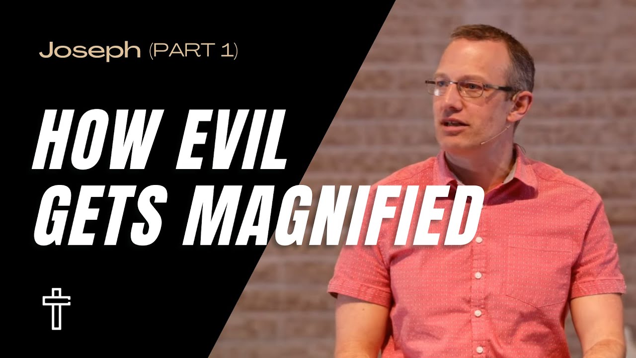 How Evil Gets Magnified | Joseph (Part-1) | Pastor Kris Duerksen