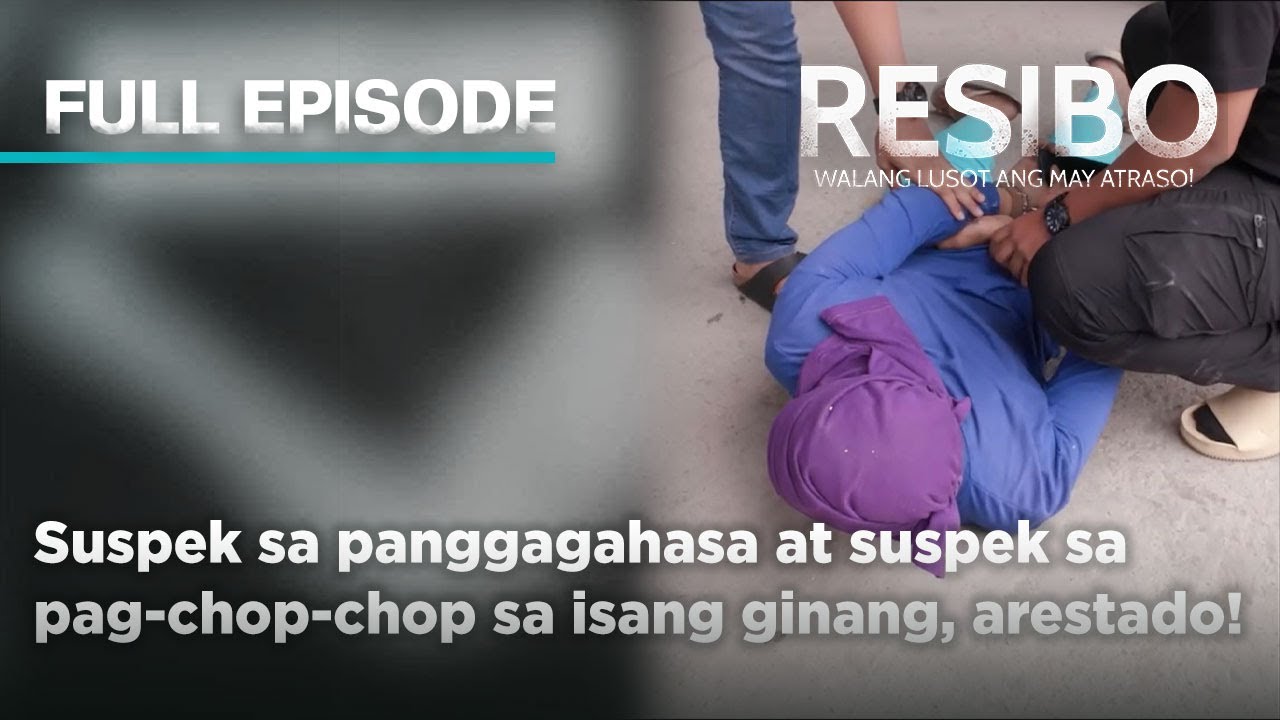 Suspek sa panggagahasa at suspek sa pag-chop-chop sa isang ginang, arestado! (Full Episode) | Resibo